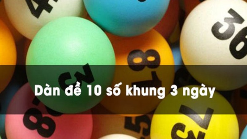 Nuôi Dàn Đề 10 Số Khung 3 Ngày VIP – Chiến Thuật Vào Tiền
